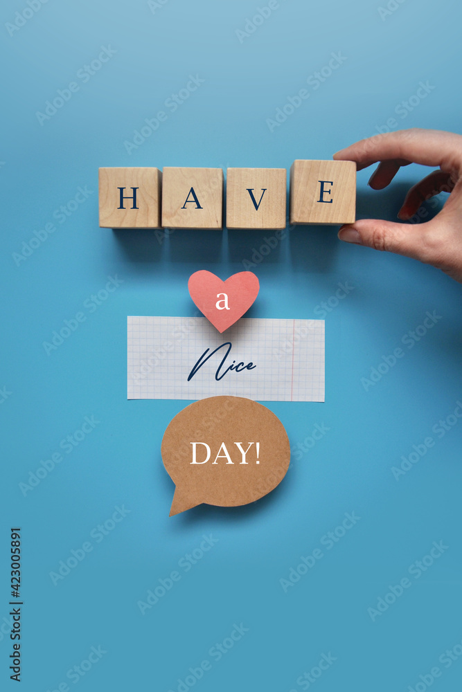 Creative caption: have a nice day! on a blue background Creative caption: have a nice day! on a blue background