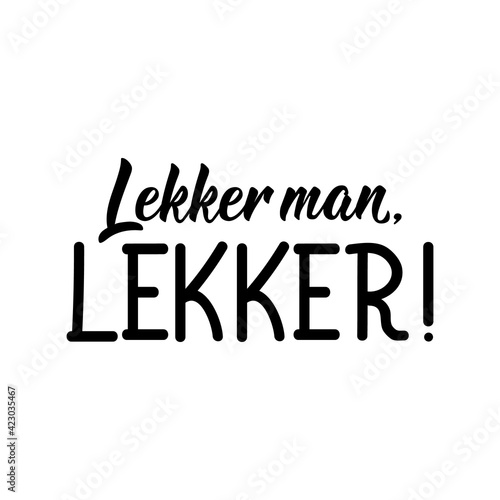 Afrikaans text: Nice man, nice. Lettering. Banner. calligraphy vector illustration.