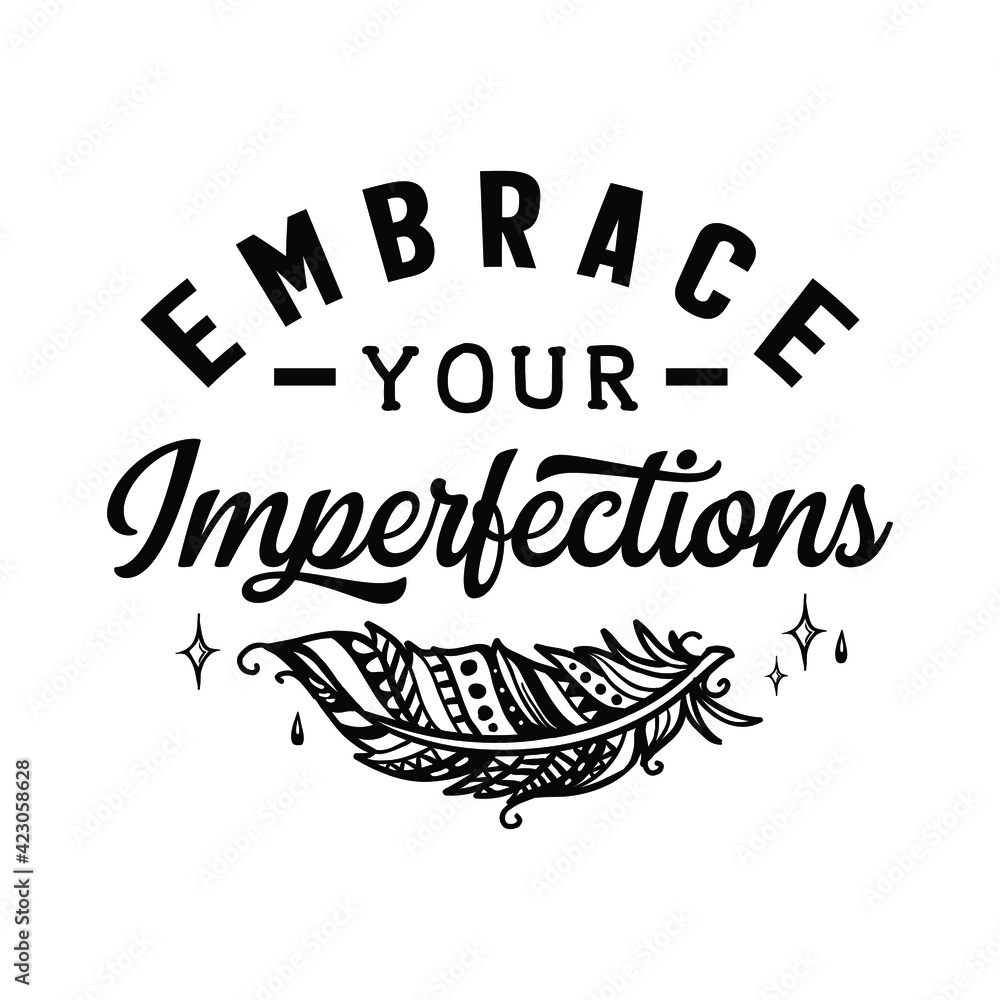 Fototapeta Embrace your imperfections : Sayings and Christian Quotes.100% vector for t shirt, pillow, mug, sticker and other Printing media.Jesus christian saying EPS Digital Prints file.