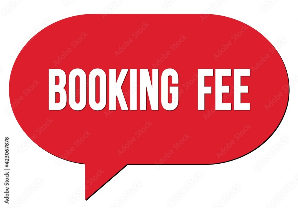 BOOKING FEE text written in a red speech bubble BOOKING FEE text written in a red speech bubble
