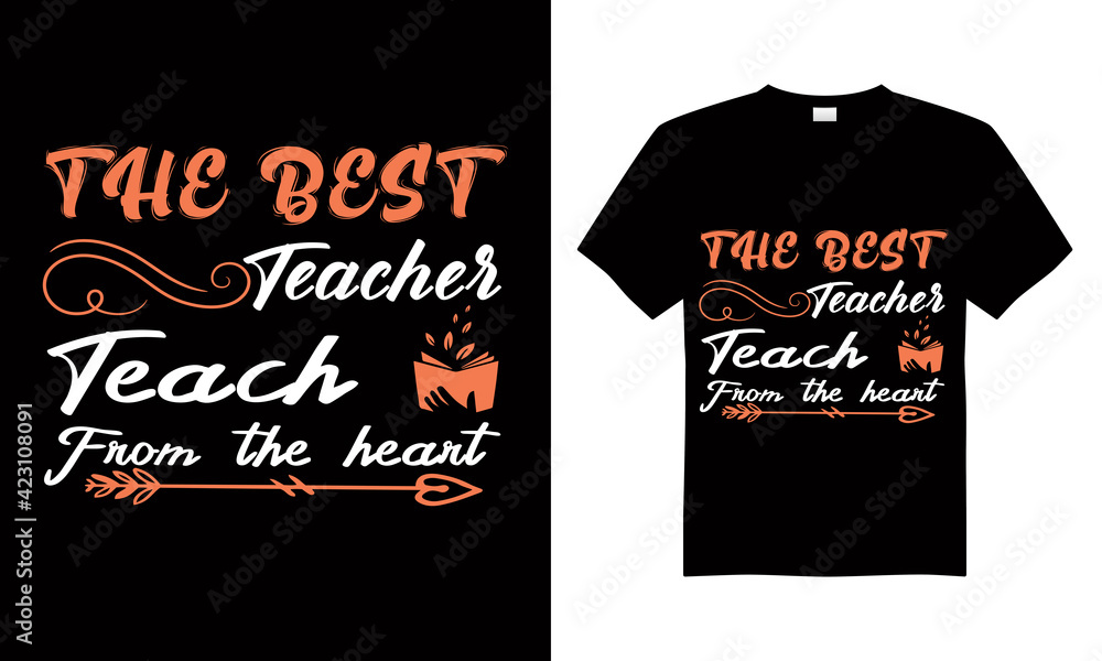 The best teaches teach from the heart T-shirt Design Vector,T-shirt design for print. The best teaches teach from the heart T-shirt Design Vector,T-shirt design for print.