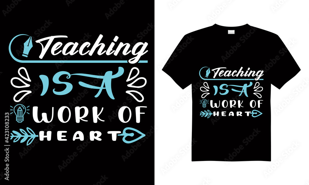Teaching is a work of heart T-shirt Design Vector,T-shirt design for print. Teaching is a work of heart T-shirt Design Vector,T-shirt design for print.