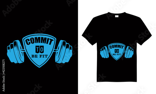 Commit to be fit T-shirt Design Vector,T-shirt design for print.