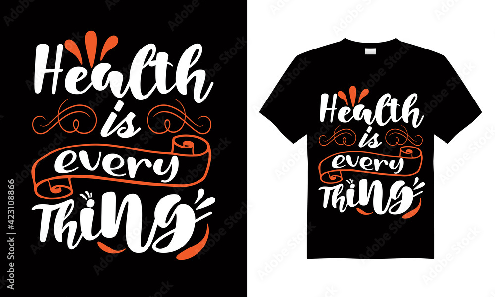 Health is a every thing T-shirt Design Vector,T-shirt design for print.