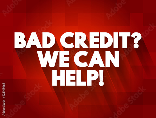 Bad Credit question We Can Help text quote, concept background
