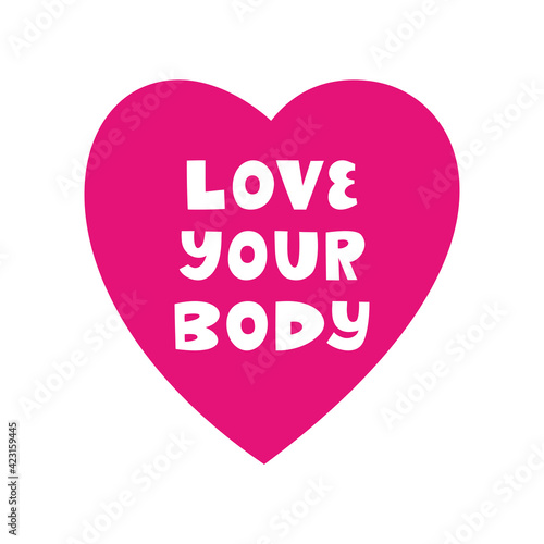 Love your body. Cute hand drawn lettering in pink heart isolated on white background. Body positive quote.