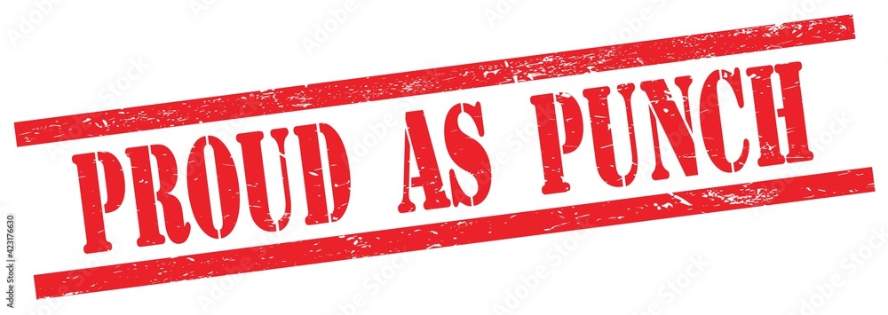 PROUD AS PUNCH text on red grungy rectangle stamp. PROUD AS PUNCH text on red grungy rectangle stamp.