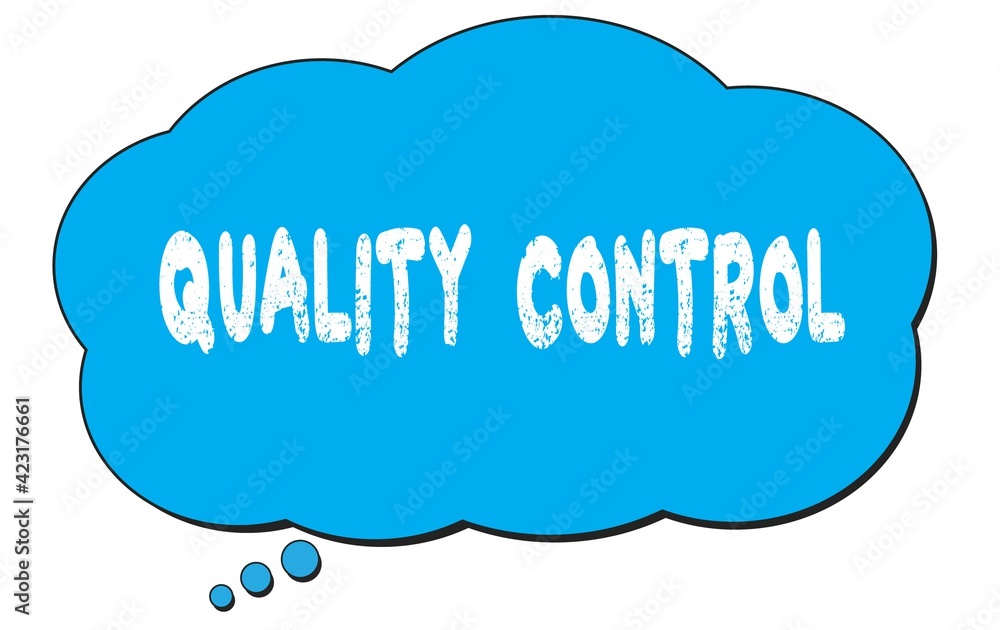 QUALITY CONTROL text written on a blue thought bubble. QUALITY CONTROL text written on a blue thought bubble.