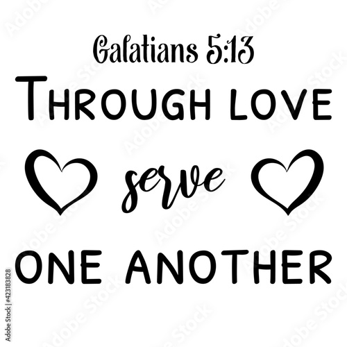 Through love serve one another. Bible verse quote
