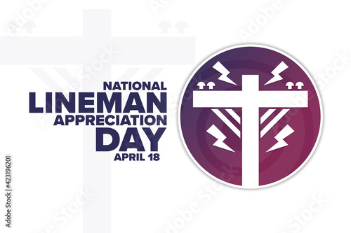 National Lineman Appreciation Day. April 18. Holiday concept. Template for background, banner, card, poster with text inscription. Vector EPS10 illustration.
