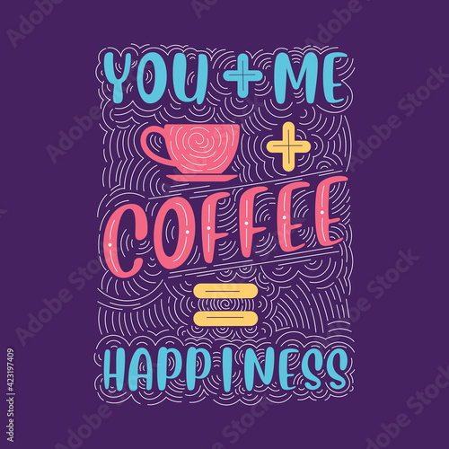 You Me Coffee Happiness. Happiness Coffee lettering design.