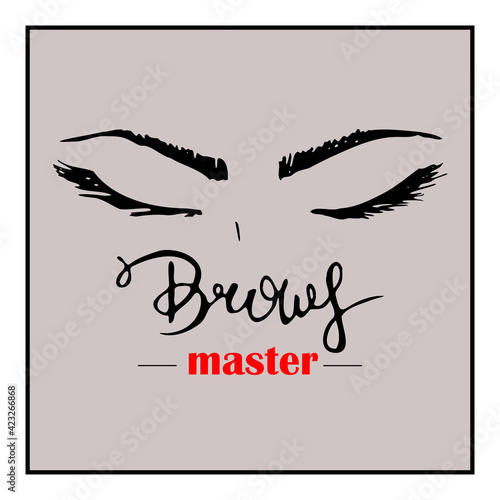 Brows master logotype. Vector brows and lashes illustration. Brows handwritten lettering. Beauty salon concept.  Brows icon and lashes icon