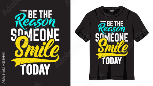 Be the reason someone smile today lettering design for t shirt