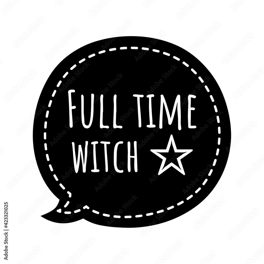 Fototapeta premium ''Full time witch'' Lettering