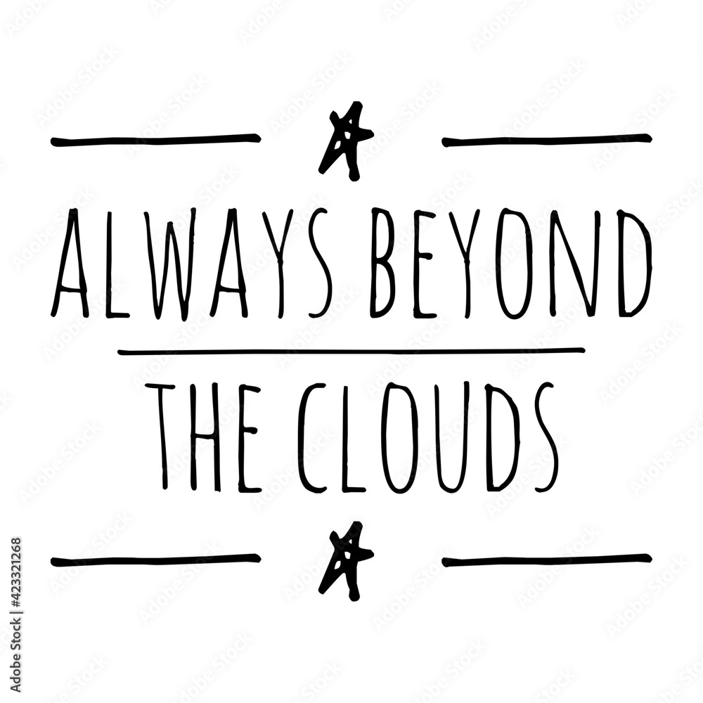 ''Always beyond the clouds'' Lettering