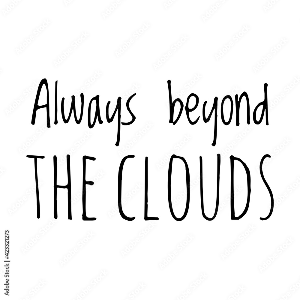 ''Always beyond the clouds'' Lettering ''Always beyond the clouds'' Lettering