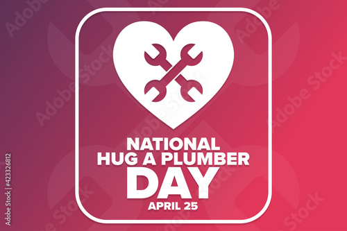 National Hug A Plumber Day. April 25. Holiday concept. Template for background, banner, card, poster with text inscription. Vector EPS10 illustration.