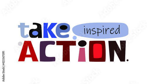 Take inspired action phrase vector Creative words Colourful letters. Confidence manifest building words, phrase for personal growth. t-shirts, posters, banner badge poster. inspiring motivation.