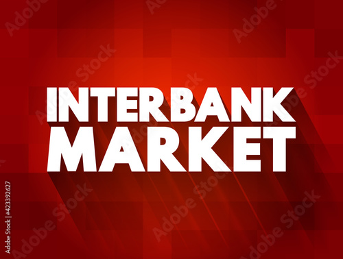 Interbank Market text quote, concept background