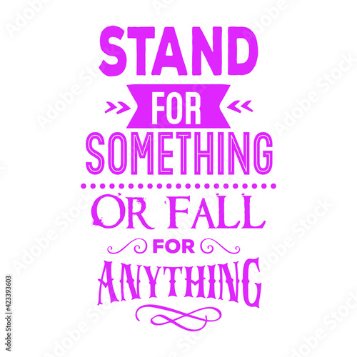 Stand for something : Sayings and Christian Quotes.100% vector for t shirt, pillow, mug, sticker and other Printing media.Jesus christian saying EPS Digital Prints file. © EPS-Publishing