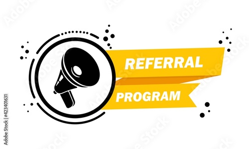 Megaphone with Refferal program speech bubble banner. Loudspeaker. Label for business, marketing and advertising. Vector on isolated background. EPS 10
