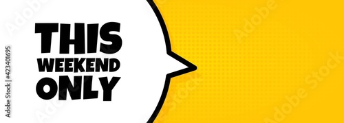 Speech bubble banner with This weekend only text. Loudspeaker. For business, marketing and advertising. Vector on isolated background. EPS 10