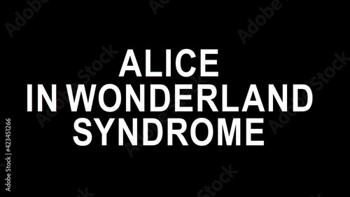 Alice In Wonderland Syndrome. Inscription appears. Stretching effect, glitch. Transparent Alpha channel. Alice In Wonderland Psychological syndrome for medicine, clinic, psychology scientific research