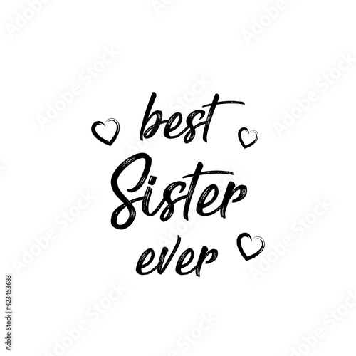 best sister ever. Hand drawing lettering with decoration elements. Vector flat style illustration. Design for greeting cards, posters, t-shirt prints.