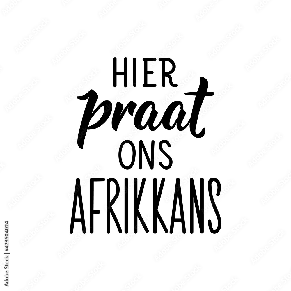 Afrikaans text: Here we speak Afrikaans. Lettering. Banner. calligraphy vector illustration.