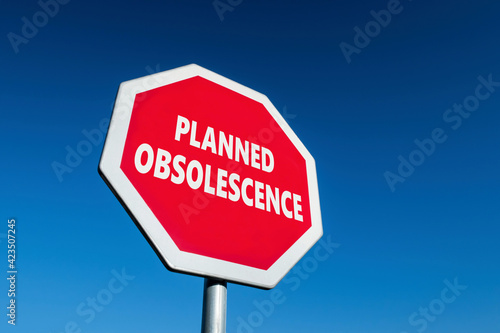 Photos Stop sign with PLANNED OBSOLESCENCE text against the strategy when product break