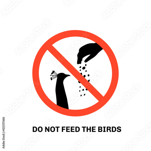Prohibition sign with text do not feed the birds and hand silhouette giving food to peacock. Isolated on white background. Stock vector illustration.