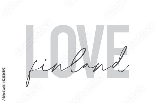 Modern, urban, simple graphic design of a saying "Love Finland" in grey colors. Trendy, cool, handwritten typography