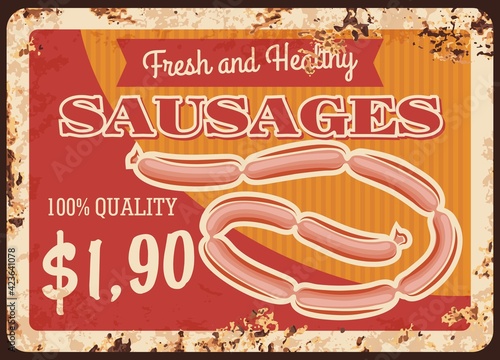 Sausages chain rusty metal plate vector fresh and healthy meat production vintage rust tin sign. Barbecue meal retro poster, ferruginous price tag. Butchery gourmet delicatessen bbq meal, wurst market