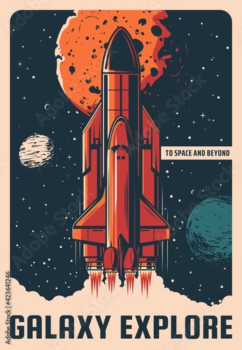 Galaxy explore vector retro poster. Rocket take off in space from cosmodrome. Missile booster with shuttle on board leave Earth. Cosmos research, galaxy exploration investigation mission vintage card