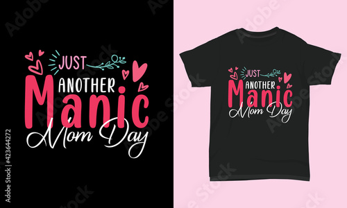 T shirt design just another manic mom day