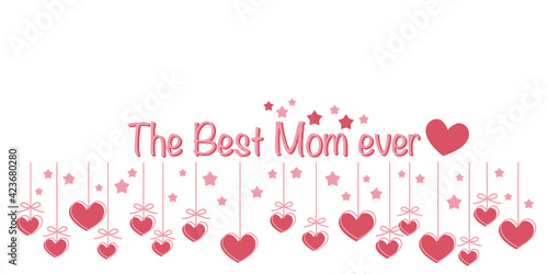 Mother's day concept. The best mom ever text with hearts and stars. Mother's day illustration for banner, web and design. Vector illustration. 母の日背景、母の日イラスト、ハートデコレーション背景 photo