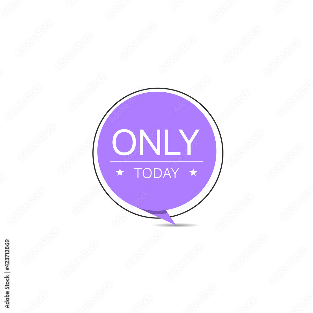 Only today trendy creative round vector sticker Only today trendy creative round vector sticker