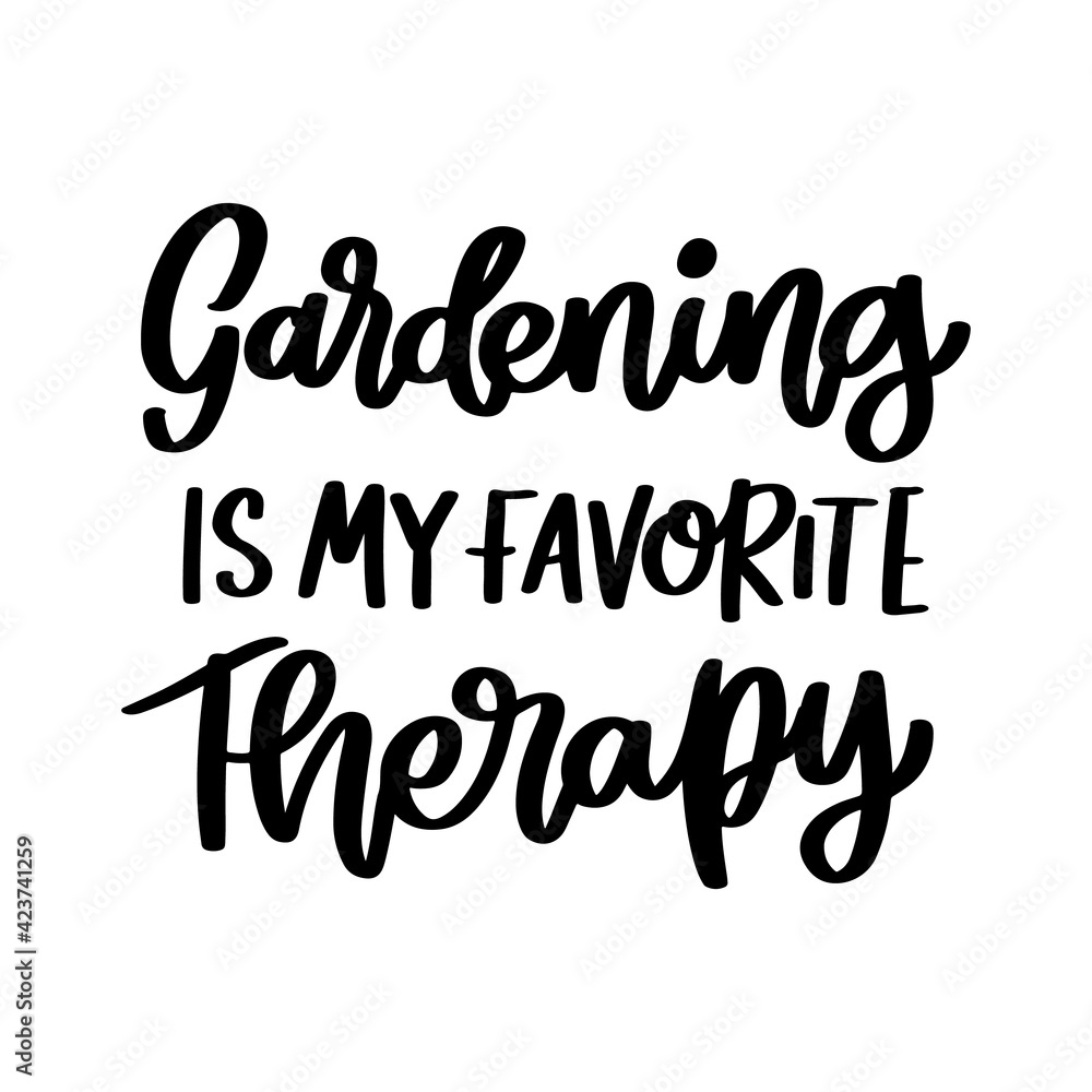 Gardening is my favorite therapy. Hand drawn lettering isolated on white background. Motivational quote, inspirational phrase or slogan. Vector illustration.
