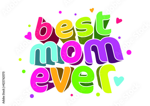 happy mother's day best mom ever word text typography calligraphy 3d