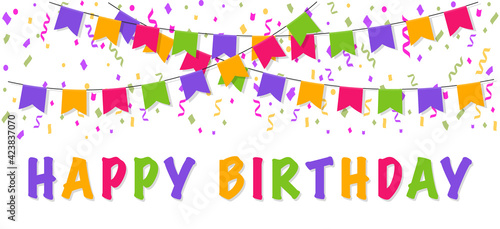 Happy Birthday banner. Colorfull bunting flags with confetti and ribbons. Birthday party flags. Greeting card for birthday celebration. Vector Illustration.