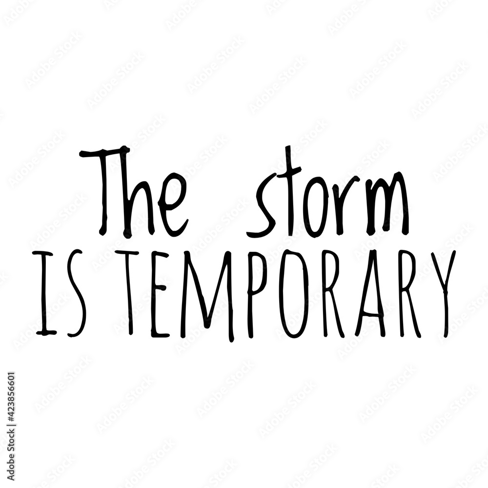 ''The storm is temporary'' Lettering ''The storm is temporary'' Lettering