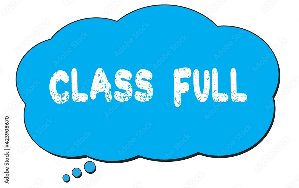 Fototapeta premium CLASS FULL text written on a blue thought bubble.