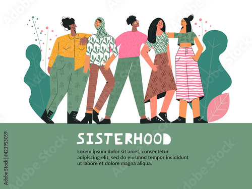 Sisterhood concept Women empowerment movement. Group of young women girls or feminists standing together. Female diverse character of different ethnicity. Flat vector illustration. Card, poster, web