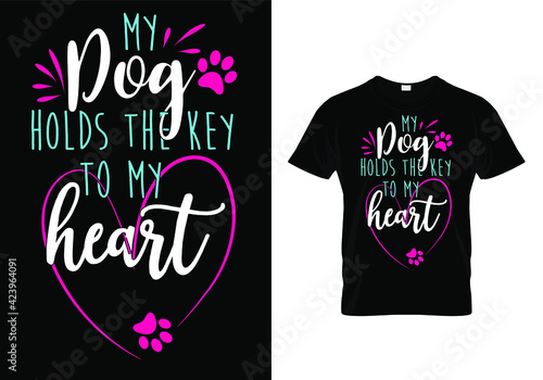 Dog t shirt vector design - My dog holds the key to my heart. Pet animal lover funny quote print. typography design template. 
