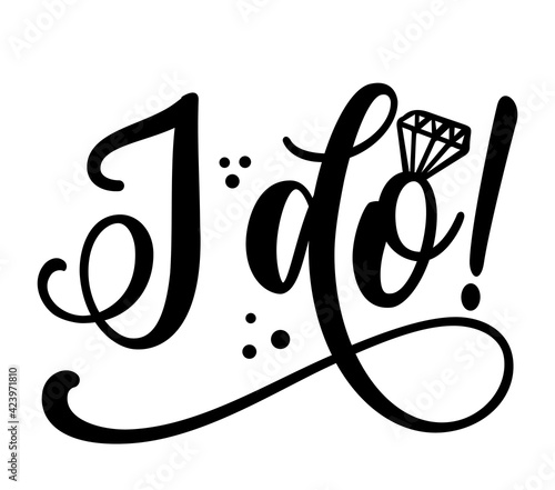 I do - Beautiful hand lettering calligraphy with diamond ring. Script engagement sign, catch word art design. Good for clothes, social media posts, posters, textiles, gifts, wedding sets.