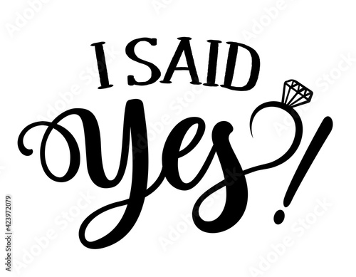 I said Yes - Bautiful hand lettering calligraphy with diamond ring. Script engagement sign, catch word art design. Good for clothes, social media posts, posters, textiles, gifts, wedding sets.