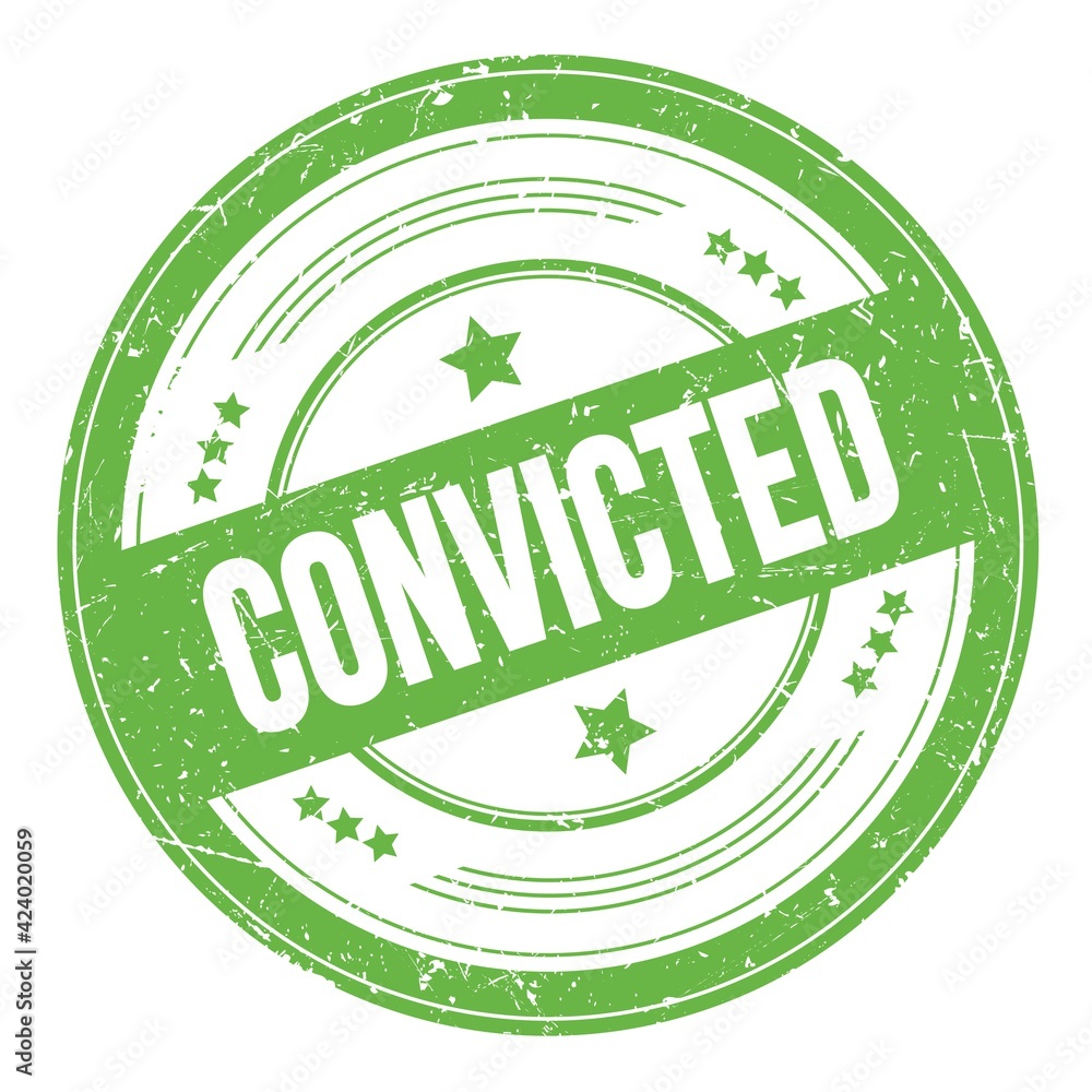 CONVICTED text on green round grungy stamp. CONVICTED text on green round grungy stamp.