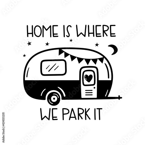 Home is where we park it written lettering. Camping motivating words. Happy camper summer. Vector illustration isolated on a white background. Good for posters, textiles, t shirts.