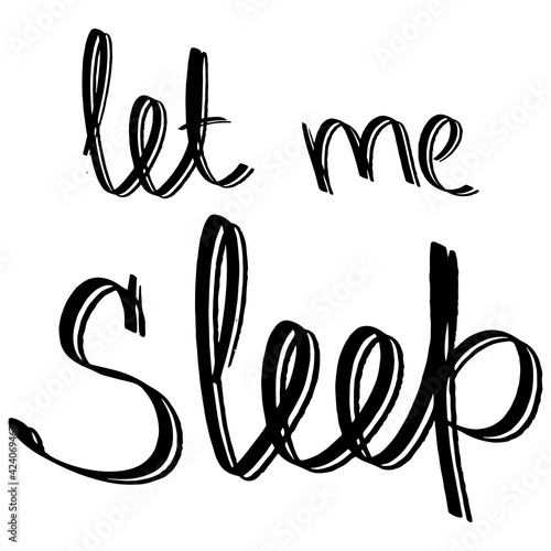 let me sleep Vector calligraphy lettering illustration . Vector illustration