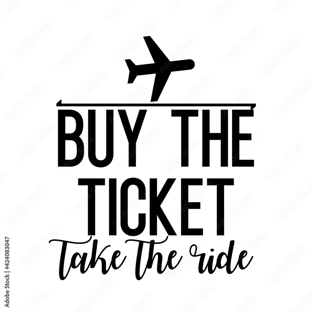 Travel and inspirational quote : buy the ticket take the ride, quote for your social media Travel and inspirational quote : buy the ticket take the ride, quote for your social media